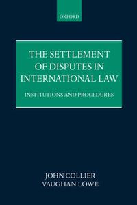 Cover image for The Settlement of Disputes in International Law: Institutions and Procedures