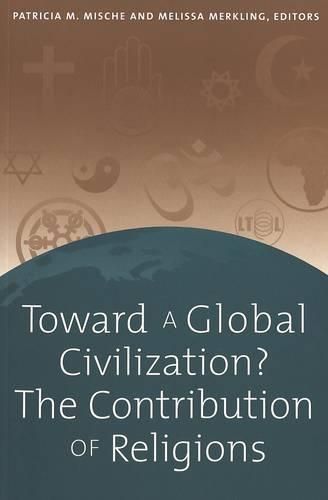 Cover image for Toward a Global Civilization? The Contribution of Religions