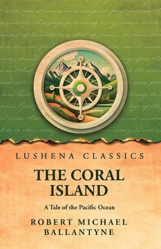 Cover image for The Coral Island A Tale of the Pacific Ocean