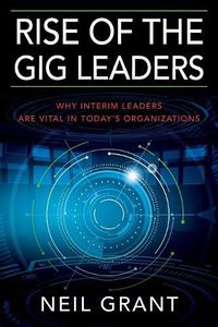 Cover image for Rise of the Gig Leaders: Why Interim Leaders Are Vital In Today's Organizations