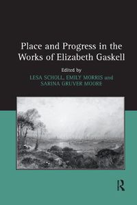 Cover image for Place and Progress in the Works of Elizabeth Gaskell