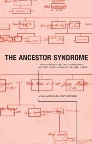 Cover image for The Ancestor Syndrome: Transgenerational psychotherapy and the hidden links in the family tree