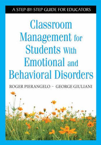 Cover image for Classroom Management for Students with Emotional and Behavioral Disorders: A Step-by-step Guide for Educators