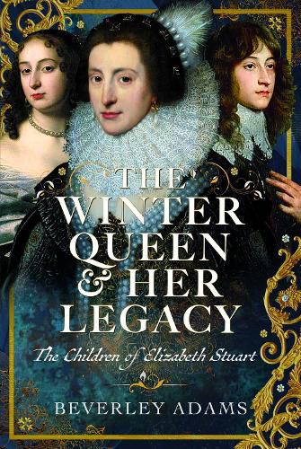 Cover image for The Winter Queen & Her Legacy: The Children of Elizabeth Stuart