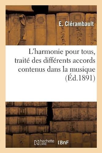 Cover image for L'Harmonie Pour Tous, Traite Des Differents Accords Contenus Dans La Musique