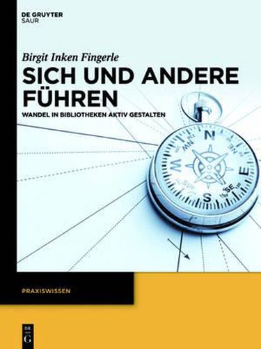 Cover image for Sich Und Andere Fuhren: Wandel in Bibliotheken Aktiv Gestalten