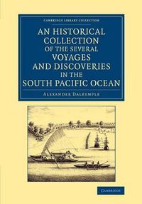 Cover image for An Historical Collection of the Several Voyages and Discoveries in the South Pacific Ocean