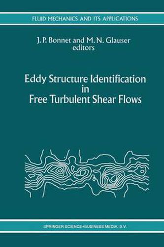 Cover image for Eddy Structure Identification in Free Turbulent Shear Flows: Selected Papers from the IUTAM Symposium entitled:  Eddy Structures Identification in Free Turbulent Shear Flows  Poitiers, France, 12-14 October 1992