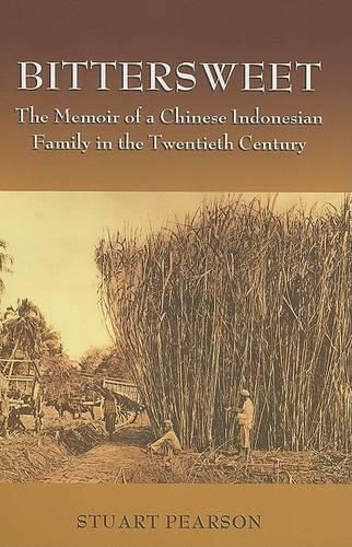 Cover image for Bittersweet: The Memoir of a Chinese-Indonesian Family in the Twentieth Century