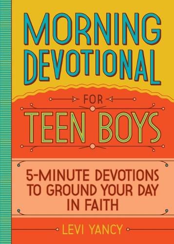 Cover image for Morning Devotional for Teen Boys: 5-Minute Devotions to Ground Your Day in Faith