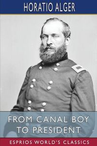 Cover image for From Canal Boy to President (Esprios Classics)
