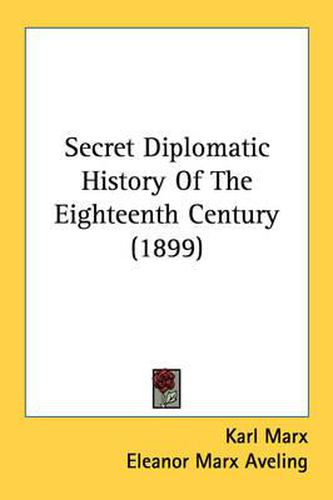 Cover image for Secret Diplomatic History of the Eighteenth Century (1899)