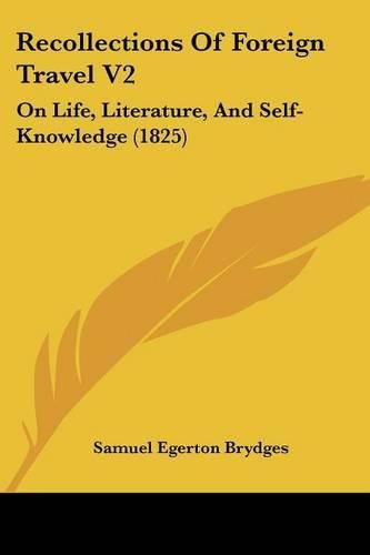 Recollections of Foreign Travel V2: On Life, Literature, and Self-Knowledge (1825)