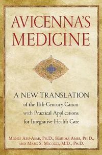 Cover image for Avicenna'S Medicine: A New Translation of the 11th-Century Canon with Practical Applications for Integrative Health Care