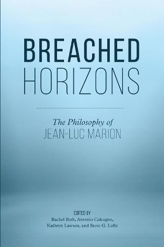 Breached Horizons: The Philosophy of Jean-Luc Marion