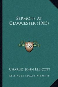 Cover image for Sermons at Gloucester (1905)