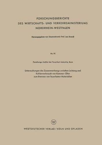 Cover image for Untersuchungen Des Zusammenhangs Zwischen Leistung Und Kohlenverbrauch Von Kammer-OEfen Zum Brennen Von Feuerfesten Materialien