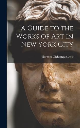 Cover image for A Guide to the Works of Art in New York City