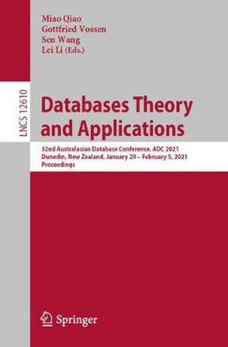 Cover image for Databases Theory and Applications: 32nd Australasian Database Conference, ADC 2021, Dunedin, New Zealand, January 29 - February 5, 2021, Proceedings
