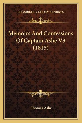 Memoirs and Confessions of Captain Ashe V3 (1815)