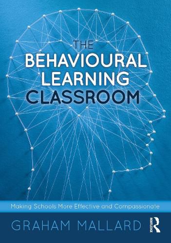 Cover image for The Behavioural Learning Classroom: Making Schools More Effective and Compassionate