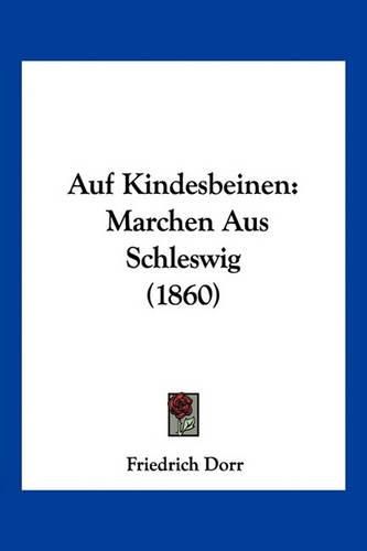 Cover image for Auf Kindesbeinen: Marchen Aus Schleswig (1860)