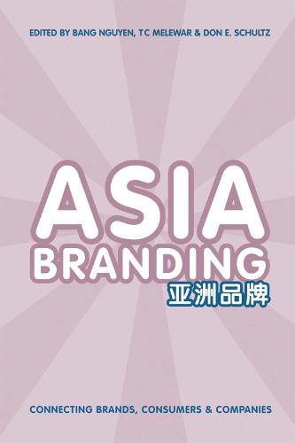 Cover image for Asia Branding: Connecting Brands, Consumers and Companies