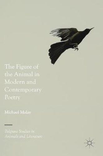 The Figure of the Animal in Modern and Contemporary Poetry