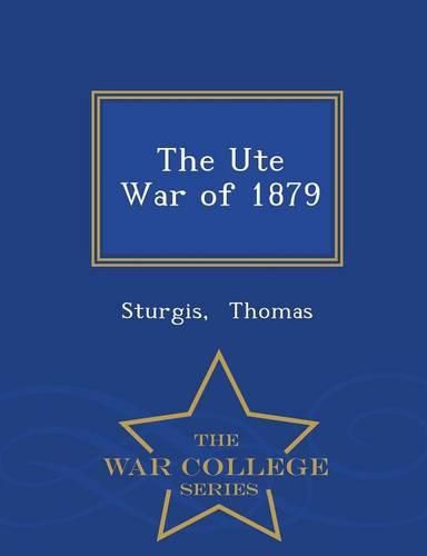 The Ute War of 1879 - War College Series