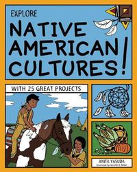 Cover image for EXPLORE NATIVE AMERICAN CULTURES!: WITH 25 GREAT PROJECTS