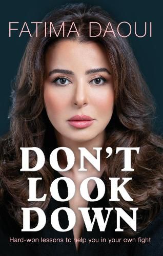 Cover image for Don't Look Down: Hard-won Lessons to help you in your own fight