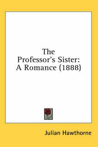 Cover image for The Professor's Sister: A Romance (1888)