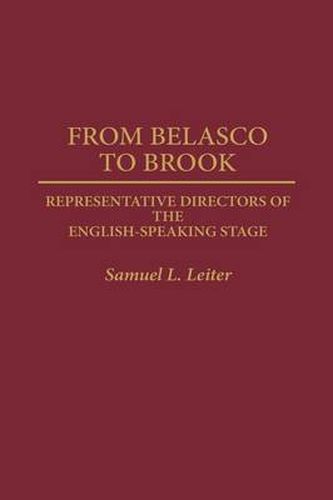 From Belasco to Brook: Representative Directors of the English-Speaking Stage