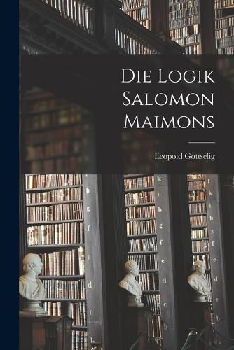Cover image for Die Logik Salomon Maimons