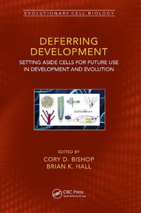 Cover image for Deferring Development: Setting Aside Cells for Future Use in Development and Evolution