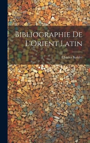 Cover image for Bibliographie de L'Orient Latin