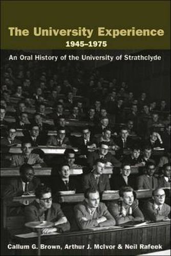 The University Experience 1945-1975: An Oral History of the University of Strathclyde