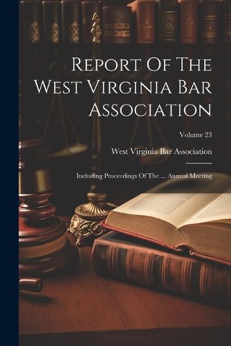 Cover image for Report Of The West Virginia Bar Association