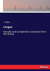 Cover image for Longus: literally and completely translated from the Greek