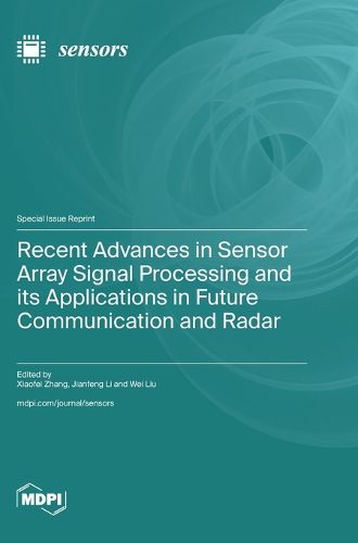 Cover image for Recent Advances in Sensor Array Signal Processing and its Applications in Future Communication and Radar