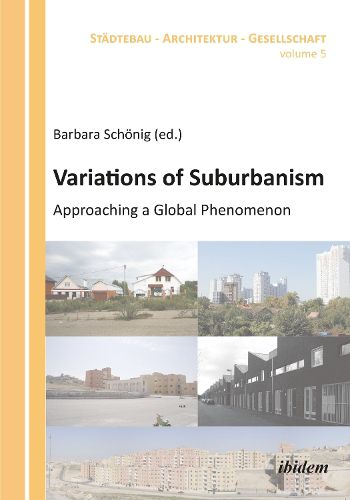 Cover image for Variations of Suburbanism: Approaching a Global Phenomenon