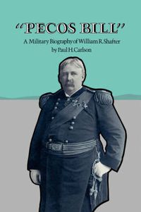 Cover image for Pecos Bill: A Military Biography of William R. Shafter