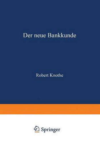 Cover image for Der Neue Bankkunde: Wie Bemuhen Sich Die Kreditbanken Um Den  Kleinen Mann ?