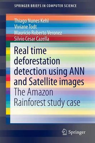Real time deforestation detection using ANN and Satellite images: The Amazon Rainforest study case