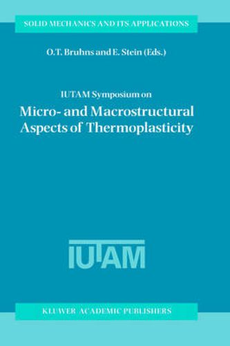 Cover image for IUTAM Symposium on Micro- and Macrostructural Aspects of Thermoplasticity: Proceedings of the IUTAM Symposium held in Bochum, Germany, 25-29 August 1997