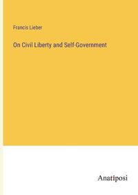 Cover image for On Civil Liberty and Self-Government