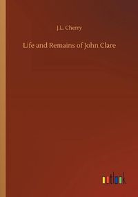 Cover image for Life and Remains of John Clare