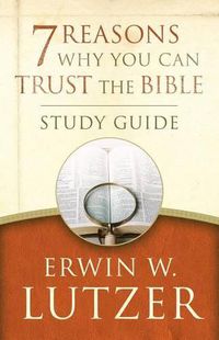 Cover image for 7 Reasons Why You Can Trust The Bible Study Guide