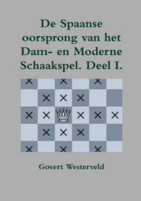 Cover image for De Spaanse oorsprong van het Dam- en moderne Schaakspel