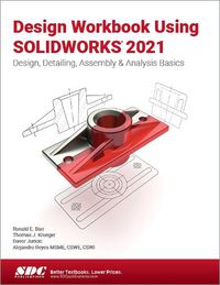 Cover image for Design Workbook Using SOLIDWORKS 2021: Design, Detailing, Assembly & Analysis Basics